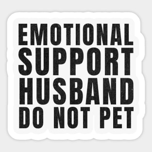 Do Not Pet – Emotional Support Husband - Funny Marriage Humor Sticker